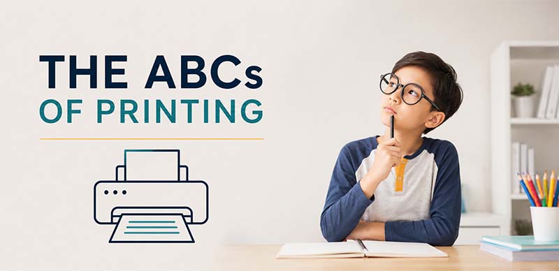 The ABCs of printing The ABCs of printing